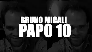 BRUNO MICALI - ''PODE COBRAR ID, S&Oacute; N&Atilde;O SEJA UM ANIMAL'' - Papo #04