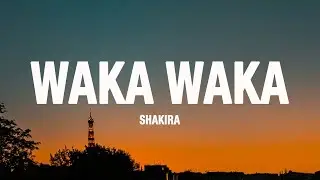 Shakira - Waka Waka (This Time For Africa) (Lyrics)