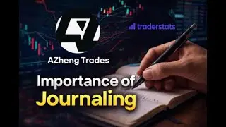 AZheng Trades - Quality Journaling = Discovery of Edge