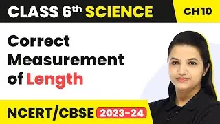 Correct Measurement of Length - Motion and Measurement of Distances | Class 6 Science Chapter 10