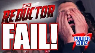 REDUCTOR FAIL! &mdash; PowerChaz71