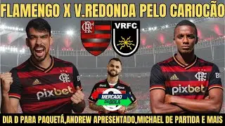 FLAMENGO X V.REDONDA PELO CARIOCÃO,DIA D PARA PAQUETÁ,ANDREW APRESENTADO,MICHAEL DE PARTIDA E MAIS
