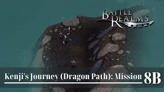Let's Play: Kenji's Journey - Dragon Path (Mission 8B) | Battle Realms: Zen Edition