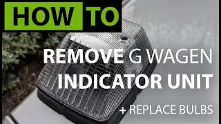 HOW TO Remove & Replace G Wagen Front Indicator/Turn Signal Unit + Swap Bulbs