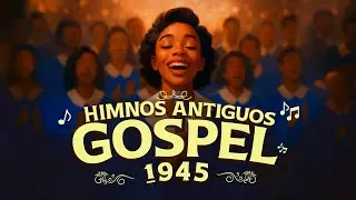 Himnos Antiguos – Gospel 1945 | 30 minutos de Fe y Adoración ✝️🎶