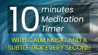 Relaxing 10-Minute Meditation Countdown Timer - Calm Music 432Hz - Subtle Tick Every Second