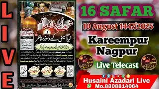 Juloose 16 Safar Jalalpur 2025 | 16 Safar Kareempur Nagpur 2025 | Khayame Husaini Ke Dilsoz Manazir