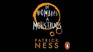 De hombres a monstruos (Chaos Walking 3) - Patrick Ness