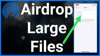 How To AirDrop Large Files On iPhone