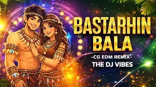 Bastarhin Bala - (CG EDM REMIX) - The Dj Vibes 🔥