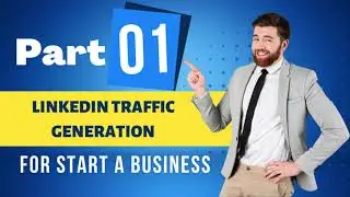 LinkedIn Traffic Generation ! part 01 Introduction