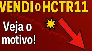 Estou Vendendo o HCTR11 (E O Motivo Vai te Surpreender)