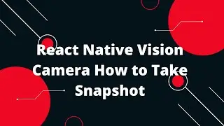 React Native Vision Camera How to Take Snapshot