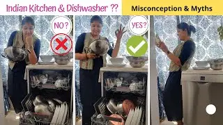 Is Dishwasher A Perfect Fit for Indian Kitchen / Cooking?? Make Your Own Decision / All Myths Busted