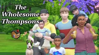 The Wholesome Thompsons [The Sims 4 Townies]