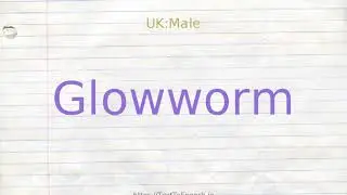 How to pronounce glowworm