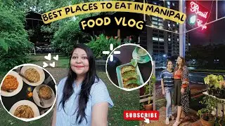 Best Places To Eat In Manipal | Exploring Cafes and Restaurants In Manipal | Manipal Food Vlog