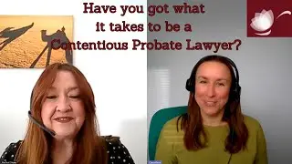 Have you got what it takes to be a Contentious Probate Lawyer?