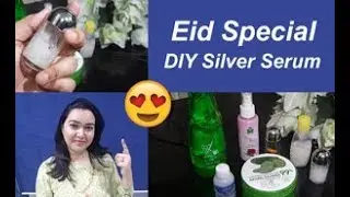 Eid Special DIY Silver Serum for Glowing Skin Whitening at Home | Magical Beauty