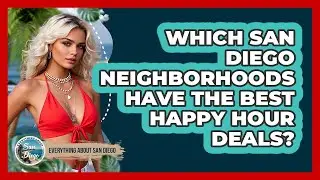 Which San Diego Neighborhoods Have The Best Happy Hour Deals? - Everything About San Diego