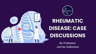 SynapseUK - Rheumatic Disease: Case Discussions - Professor James Galloway