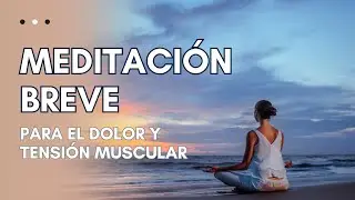 Meditaci&oacute;n para el DOLOR y la TENSI&Oacute;N MUSCULAR - 7 minutos, f&aacute;cil