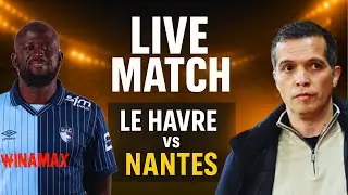 🔴 LIVE :  Le Havre 🆚FC Nantes FC Nantes Allez Nantes  REVEIL ABSOLUE