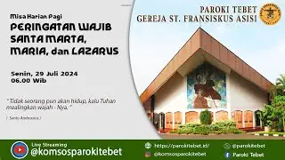MISA HARIAN PAGI - PERINGATAN WAJIB SANTA MARTA, MARIA DAN LAZARUS