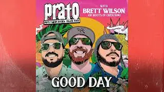 𝗣𝗥𝗔𝗧𝗢, Brett Wilson, Roots of Creation &ndash; Good Day [OFFICIAL AUDIO]