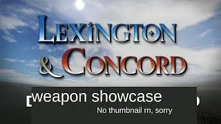 Lexington & Concord all weapon showcase (Playtest Version)