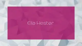 Ella Hester - appearance