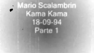 Mario Scalambrin Kama Kama 18-09-94 Parte 1