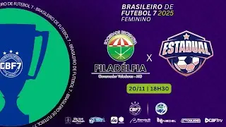 FILADELFIA (MG) vs ESTADUAL (ES) - FEMININO - BRASILEIRO FUTEBOL 7 2025