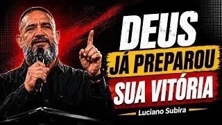 Deus Já Decidiu a Tua Vitória — Nada Vai Impedir o Que Ele Preparou!| Luciano Subirá