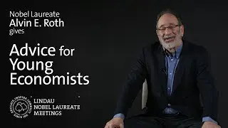 Nobel Laureate Alvin E. Roth Gives Advice to Young Economists