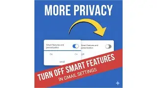 Turn off Smart features for more privacy in Gmail