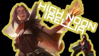 HIGH NOON IRELIA Skin Spotlight-the GAME KING