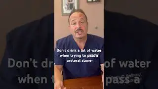 Why You Shouldn&rsquo;t Drink More Water to Try To Pass A Kidney or Ureteral Stone