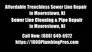 Affordable Trenchless Sewer Line Repair in Moorestown, NJ - Sewer Line Cleaning & Pipe Repair