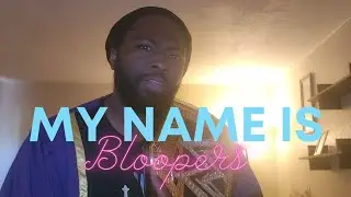 My Name is Bloopers (The Honorable Reverend Bishop Leviticus Freeman)