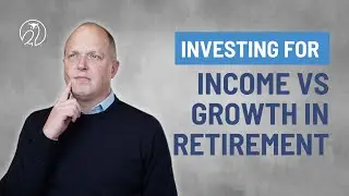 Investing for Income vs Growth in Retirement: Finding the Balance