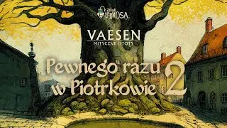 Sesja RPG | VAESEN | PEWNEGO RAZU W PIOTRKOWIE, odc. 2