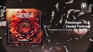 Passenger 10 & Daniel Portman - Freedom Is A Choice (Extended Mix) [ENORMOUS Tunes]