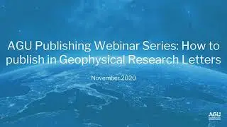 AGU Publishing Webinar Series: How to publish in Geophysical Research Letters (GRL)