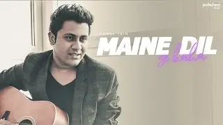 Maine Dil Se Kaha - Unplugged Cover | Rahul Jain | Rog | Irfan Khan