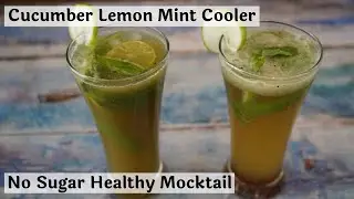Cucumber Lemon Mint Cooler | No Sugar Healthy Mocktail Recipe |  Cucumber Refreshing Drink