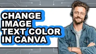 How to Change Image Text Color in Canva - Full Guide