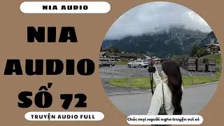 NIA AUDIO SỐ 72 - NHỮNG CHUYẾN ĐI TH&Uacute; VỊ