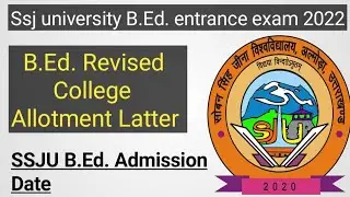 SSJ university B.Ed. entrance Exam 2022 college allotment latter &brvbar;&brvbar; ssj university bed entrance 2022
