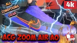 More ALL CONDITIONS GEAR!!!!! - ACG Zoom Air AO - In Hand Review